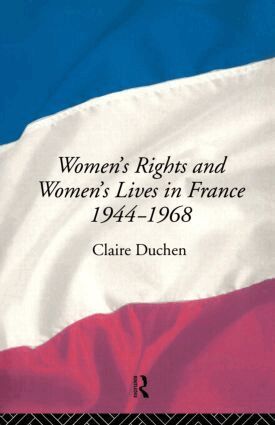 Claire Duchen - Women's Rights and Women's Lives in France 1944-68, Häftad