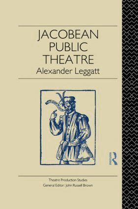 Alexander Leggatt - Jacobean Public Theatre, Inbunden