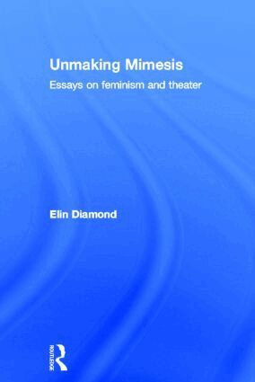 Elin Diamond - Unmaking Mimesis, Inbunden