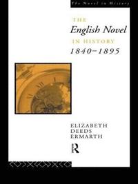 bokomslag The English Novel In History 1840-1895