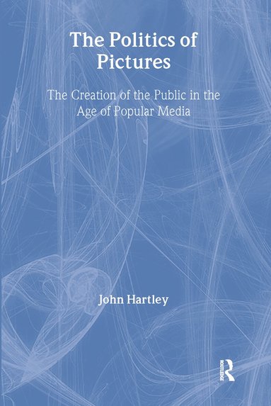 John Hartley - Politics of Pictures, Häftad