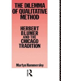 bokomslag The Dilemma of Qualitative Method: Herbert Blumer and the Chicago Tradition