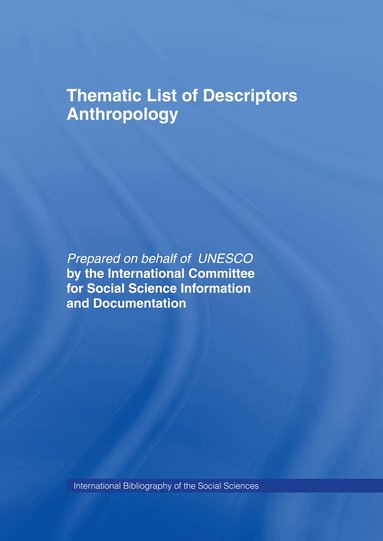 International Committee for Social Science Information and Documentation - Thematic List of Descriptors - Anthropology, Inbunden