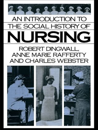Robert Dingwall, Anne Marie Rafferty, Charles Webster - Introduction to the Social History of Nursing, Häftad