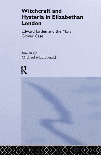 Michael MacDonald - Witchcraft and Hysteria in Elizabethan London, Inbunden