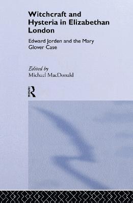 Witchcraft and Hysteria in Elizabethan London 1