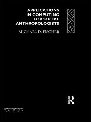 Michael Fischer - Applications in Computing for Social Anthropologists, Häftad