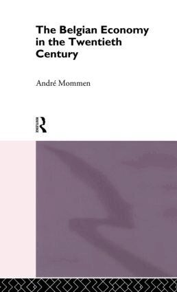 Andre Mommen - Belgian Economy in the Twentieth Century, Inbunden