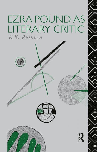 Emeritus Professor K K Ruthven, K. K. Ruthven - Ezra Pound as Literary Critic, Inbunden
