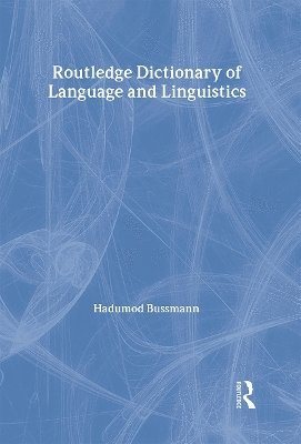 Hadumod Bussmann, Kerstin Kazzazi, Gregory Trauth - Routledge Dictionary of Language and Linguistics, Inbunden