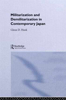 Glenn D. Hook - Militarisation and Demilitarisation in Contemporary Japan, Inbunden