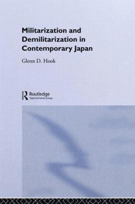 Glenn D. Hook - Militarisation and Demilitarisation in Contemporary Japan, Inbunden