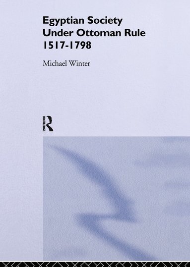 bokomslag Egyptian Society Under Ottoman Rule, 1517-1798