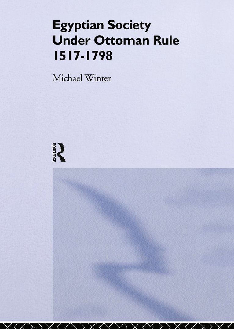 Egyptian Society Under Ottoman Rule, 1517-1798 1