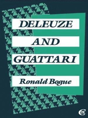 Ronald Bogue - Deleuze and Guattari, Häftad