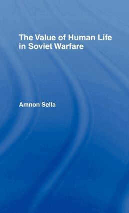 Amnon Sella - Value of Human Life in Soviet Warfare, Inbunden
