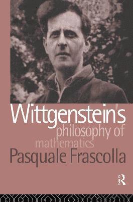 Pasquale Frascolla - Wittgenstein's Philosophy of Mathematics, Inbunden