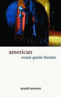 bokomslag American Avant-Garde Theatre