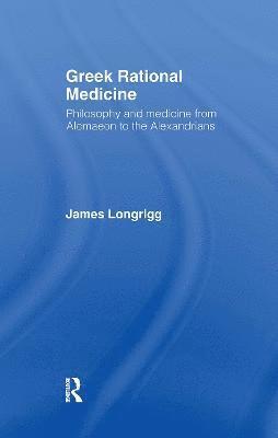 James Longrigg - Greek Rational Medicine, Inbunden