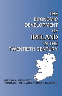 bokomslag The Economic Development of Ireland in the Twentieth Century