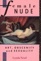 bokomslag The Female Nude: Art, Obscenity and Sexuality