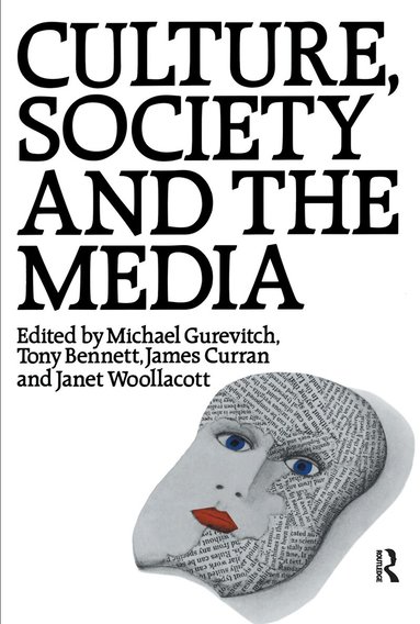 Tony Bennett, James Curran, Michael Gurevitch, Janet Wollacott - Culture, Society and the Media, Häftad