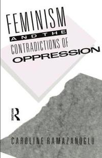 bokomslag Feminism and the Contradictions of Oppression
