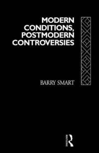 bokomslag Modern Conditions, Postmodern Controversies