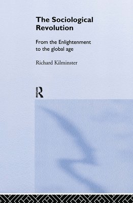 Richard Kilminster - Sociological Revolution, Inbunden