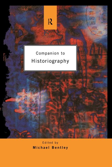 Michael Bentley - Companion to Historiography, Inbunden