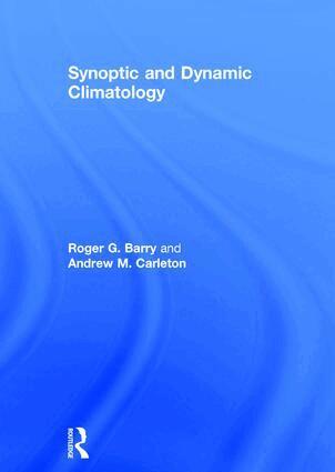 Roger G. Barry, Andrew M. Carleton - Synoptic and Dynamic Climatology, Inbunden