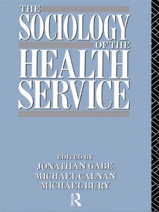 Michael Bury, Michael Calnan, Jonathan Gabe - Sociology of the Health Service, Häftad