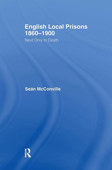 Sean McConville, Professor Sean Mcconville - English Local Prisons, 1860-1900, Inbunden