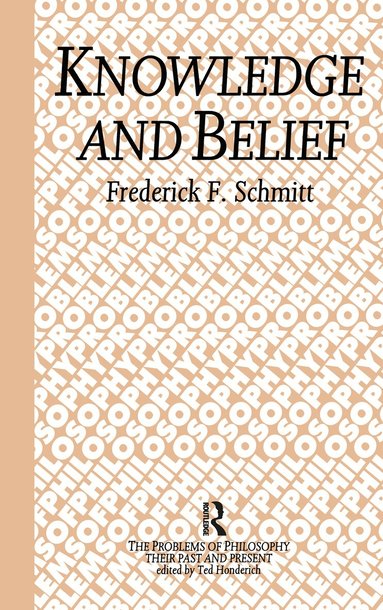 Frederick F. Schmitt - Knowledge and Belief, Inbunden