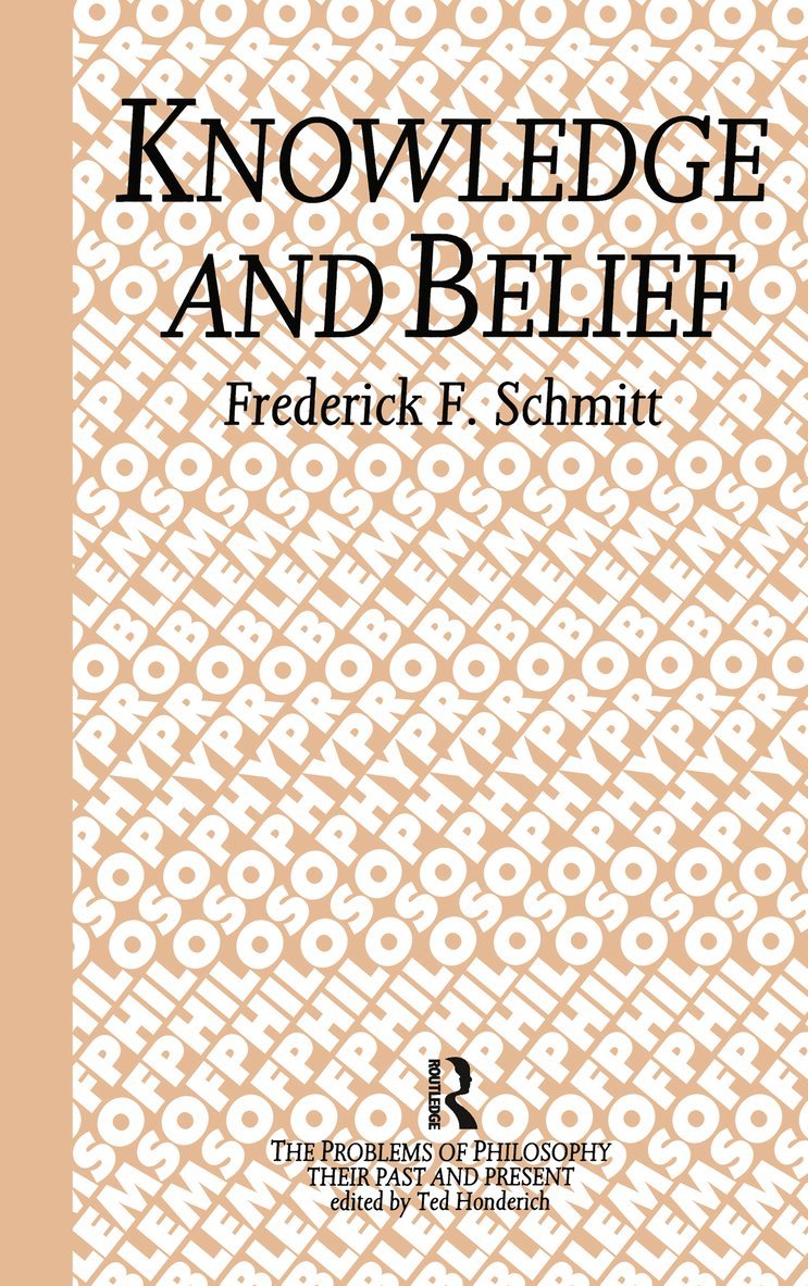 Frederick F. Schmitt - Knowledge and Belief, Inbunden