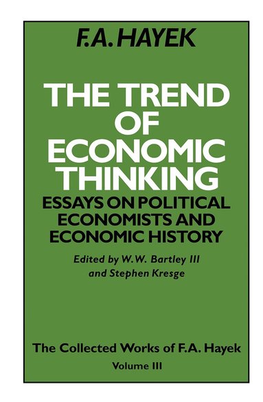 F.A. Hayek - Trend of Economic Thinking, Inbunden