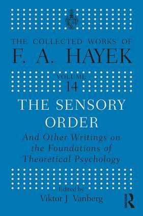 F.A Hayek, Viktor J. Vanberg - Sensory Order and Other Writings on the Foundations of Theoretical Psychology, Inbunden