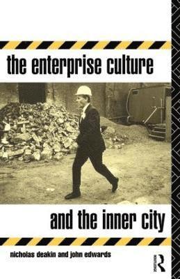 Nicholas Deakin, John Edwards - Enterprise Culture and the Inner City, Häftad