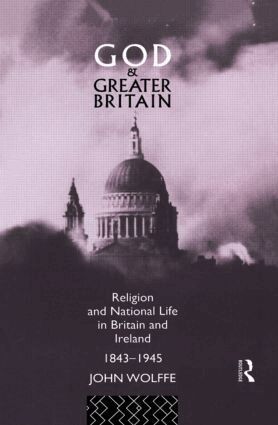 John Wolffe - God and Greater Britain, Inbunden