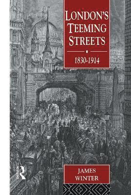 bokomslag London's Teeming Streets, 1830-1914