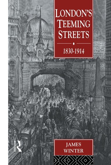 bokomslag London's Teeming Streets, 1830-1914