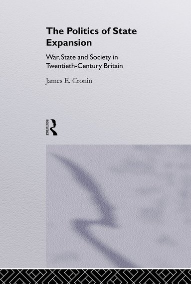 James Cronin - Politics of State Expansion, Inbunden