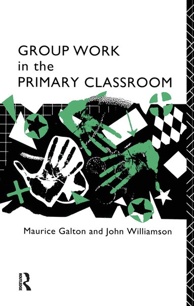 Maurice Galton, John Williamson - Group Work in the Primary Classroom, Häftad