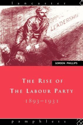 Gordon Phillips - Rise of the Labour Party 1893-1931, Häftad