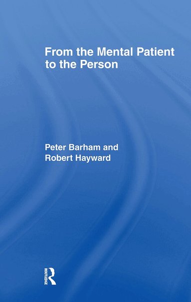 Peter Barham, Robert Hayward - From the Mental Patient to the Person, Inbunden