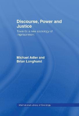 Michael Adler, Brian Longhurst - Discourse Power and Justice, Inbunden