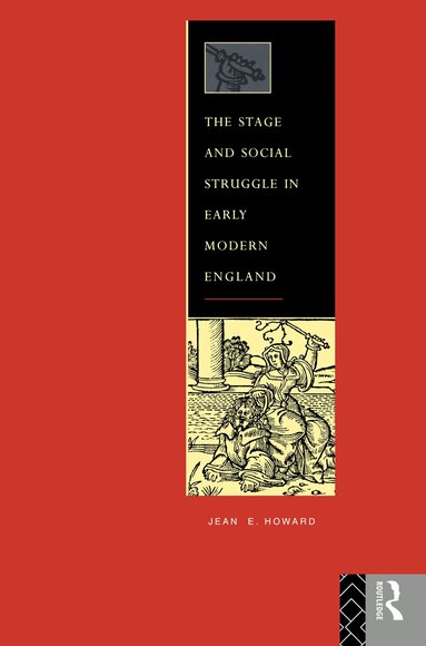 Jean E. Howard - Stage and Social Struggle in Early Modern England, Inbunden