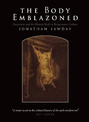 Jonathan Sawday, UK) Sawday, Jonathan (University of Strathclyde - Body Emblazoned, Inbunden