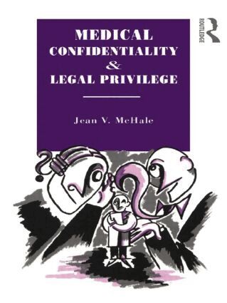 Jean V. McHale - Medical Confidentiality and Legal Privilege, Inbunden