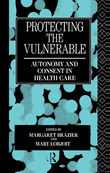 Margaret Brazier, Mary Lobjoit - Protecting the Vulnerable, Inbunden